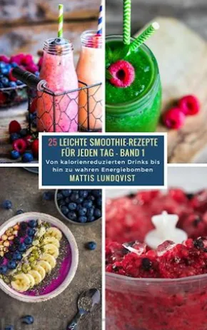 25 Leichte Smoothie-Rezepte für jeden Tag - Band 1