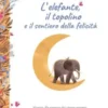 L'elefante, il topolino e il sentiero della felicità