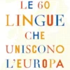 Le 60 lingue che uniscono l'Europa