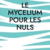 Le mycelium pour les nuls