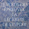 Le poids des épreuves, la légèreté de l'espoir