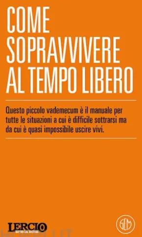 Lercio SPIEGA ROBE. Come sopravvivere al tempo libero