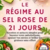 Le Régime au Sel Rose de 21 jours
