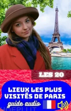 Les 20 lieux les plus visités de Paris. Guide audio.