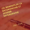 Les bienfaits de la naturopathie et devenir naturopathe
