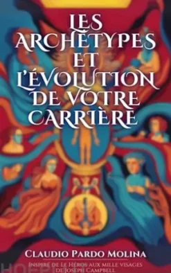 Les Archétypes Et L'évolution De Votre Carrière