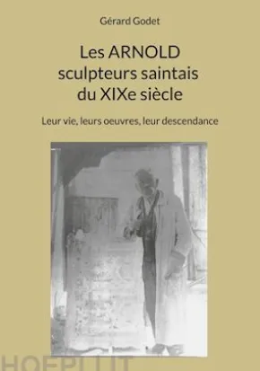 Les Arnold sculpteurs saintais du XIXe siècle