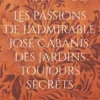 Les passions de l'admirable José Cabanis, des jardins toujours secrets