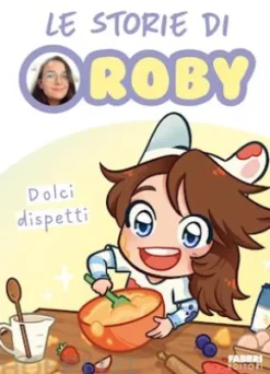 Le storie di Roby. Dolci dispetti