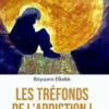Les tréfonds de l’addiction !