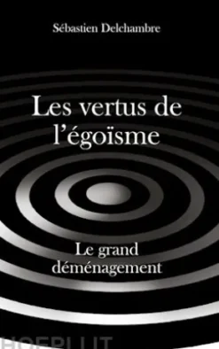 Les vertus de l'égoïsme, le grand déménagement