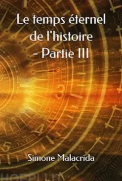 Le temps éternel de l'histoire - Partie III