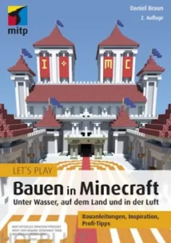 Let´s Play: Bauen in Minecraft. Unter Wasser, auf dem Land und in der Luft