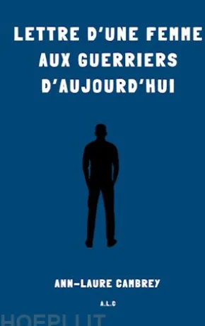 Lettre d'une femme aux guerriers d'aujourd'hui