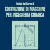 Lezioni del corso di costruzione di macchine per ingegneria chimica
