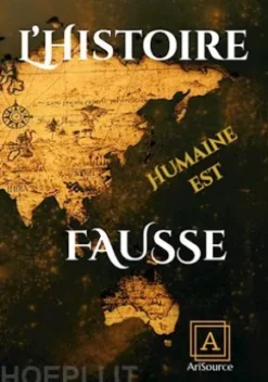 L'histoire Humaine Est Fausse