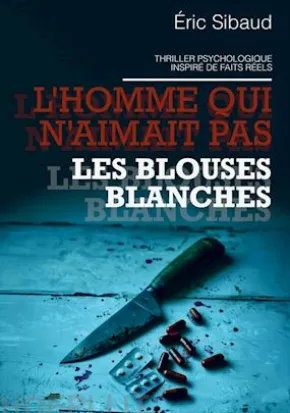 L'homme qui n'aimait pas les blouses blanches