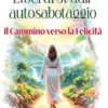 Liberarsi dall'autosabotaggio