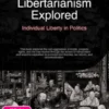 Libertarianism Explored: Individual Liberty in Politics