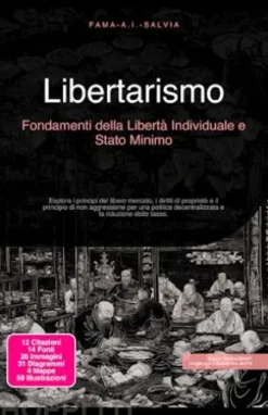 Libertarismo: Fondamenti della Libertà Individuale e Stato Minimo