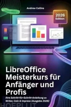 LibreOffice Meisterkurs für Anfänger und Profis