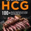 Libro de cocina de la dieta HCG. 100+ Recetas Vegetarianas de la Dieta HCG para bajar de peso y perder grasa rápidamente