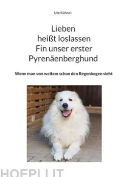 Lieben heißt loslassen Fin unser erster Pyrenäenberghund
