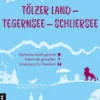 Lieblingsplätze Tölzer Land - Tegernsee - Schliersee