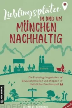 Lieblingsplätze in und um München - nachhaltig