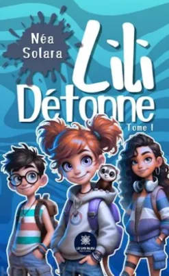Lili Détonne – Tome 1