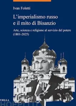 L’imperialismo russo e il mito di Bisanzio