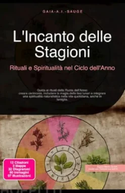 L'Incanto delle Stagioni: Rituali e Spiritualità nel Ciclo dell'Anno