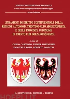Lineamenti di diritto costituzionale della Regione autonoma Trentino-Alto Adige/Südtirol e delle province autonome di Trento e di Bolzano/Südtirol