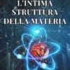 L’intima struttura della materia