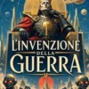 L'invenzione della guerra