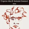 L'opera-vita di Antonio Gramsci