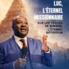 Luc, l’éternel missionnaire