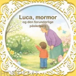 Luca, mormor og den forunderlige påskehare