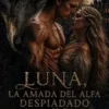 Luna, la amada del Alfa Despiadado