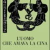 L’uomo che amava la Cina