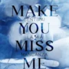 Make you miss me