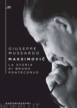 MAKSIMOVIC'. LA STORIA DI BRUNO PONTECORVO