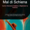 Mal di Schiena: Come Alleviare il Dolore e Migliorare la Postura