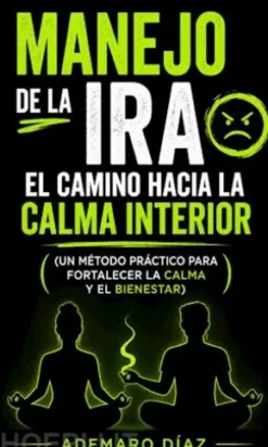 Manejo de la Ira: El Camino hacia la Calma Interior
