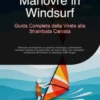 Manovre in Windsurf: Guida Completa dalla Virata alla Strambata Carvata