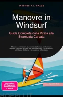 Manovre in Windsurf: Guida Completa dalla Virata alla Strambata Carvata