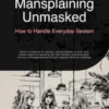 Mansplaining Unmasked: How to Handle Everyday Sexism