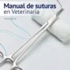 Manual de suturas en Veterinaria 3.ªed.