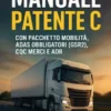 Manuale Patente C - Il Libro per Superare l'Esame al Primo Colpo