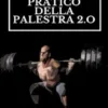 Manuale Pratico della Palestra 2.0
